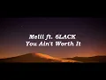 Melii ft  6LACK - You Ain't Worth It lyrics