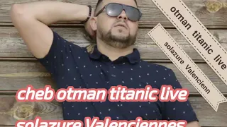 Cheb Otman Titanic Live Solazure Valenciennes Hanout F Centre Ville 2019  Cheb Otman Titanic Live Solazure Valenciennes Hanout F Centre Ville 2019
