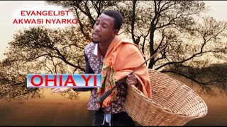 evangelist akwasi nyarko latest 2017 ohia yi