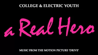 Download College \u0026 Electric Youth - A Real Hero (Drive Original Movie Soundtrack) MP3