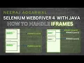 How to work with IFrames while using Selenium WebDriver 4 with Java