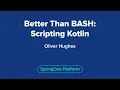 Better Than BASH Scripting Kotlin