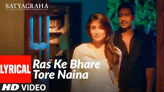 Download Ras Ke Bhare Tore Naina | Full Lyrical Video Song | Satyagraha |Ajay Devgn, Kareena Kapoor| T-SERIES MP3