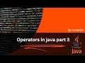 OPERATORS IN JAVA - Part 3 Bitwise Operator Compound Assignment Operators