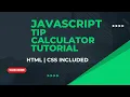 HOW TO MAKE A TIP CALCULATOR USING JAVASCRIPT CSS HTML PART 2 CSS PART