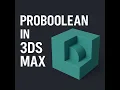 ProBoolean in 3ds Max Easy Powerful Modeling Tool