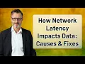 How Network Latency Impacts Data Causes Fixes