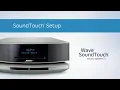 Bose Wave SoundTouch IV - SoundTouch Setup