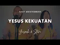 Download Lagu YESUS KEKUATAN (Yusach \u0026 Stevi) #SaatMenyembah