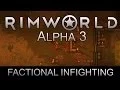 RimWorld Alpha 3 - Factional Infighting
