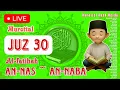 Download Lagu LIVE Murottal Anak JUZ 30 Surat Al-Fatihah, An-Nas sampai An-Naba Dan Terjemahan Indonesia