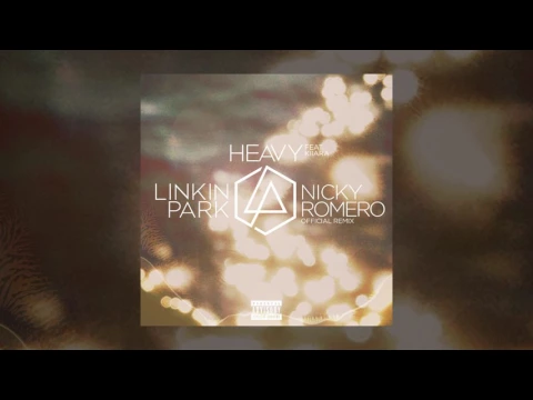 Download MP3 Linkin Park ft. Kiiara - Heavy (Nicky Romero Remix) (Audio)
