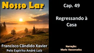 Nosso Lar - Chico Xavier - Cap. 49 - Regressando à Casa - Audiolivro - Voz Humana