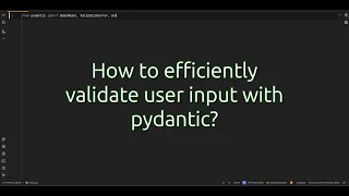 How to efficiently validate user input with pydantic Unlock the Power of pydantic for User Input