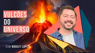 Vulcões do Universo - PODCAST Não Ficção