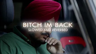 bitch im back slowed and reverbed sidhumoosewalaofficial lofi cure