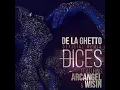 De La Ghetto - Dices Remix (FT. Arcángel & Wisin)