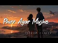 Phirr Agar Mujhe Tu Kabhi Na Mile (slowed + reverb) New Song