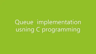 Queue Implementation using C programming