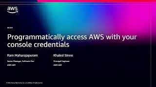 AWS re Invent 2025 - Programmatically access AWS with your console credentials SEC354
