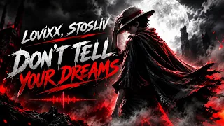 لا تخبر أحلامك لأحد 🖤🔥 | LOVIXX, STOSLIV – Don’t Tell Your Dreams