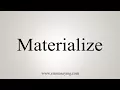 How To Say Materialize