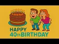Happy 40th Funny Song Happy Birt ay Song for Happy 40th Funny