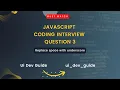 Replace space with underscore JavaScript interview coding questions 2023 uidevguide