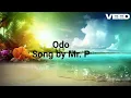 Odo by Mr. P  LYRICS