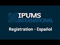 IPUMS International Registration System Tutorial - Spanish