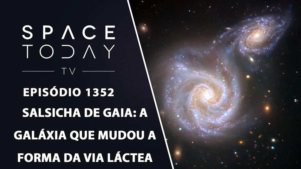 Salsicha de Gaia: A Galáxia Que Mudou a Forma da Via Láctea - Space Today TV Ep.1352