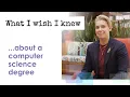 What I Wish I Knew about a computer science degree