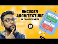 Encoder Architecture in Transformers Step by Step Guide