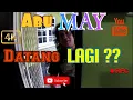 Lagu Abu MAY Tiba² datang rumah aku, Apa hal nya ???