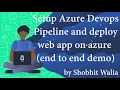 Setup Azure Devops Pipeline and Deploy web app to azure End to End Demo