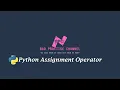 PEMROGRAMAN KOMPUTER - PYTHON ASSIGNMENT OPERATOR
