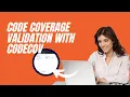 Code Coverage Validation With Codecov