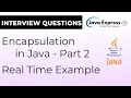How Java Encapsulation Works in Real Time - Part 2