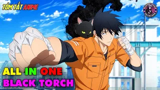 ALL IN ONE | Ngọn Đuốc Đen - Black Torch | Tóm Tắt Anime | Review Anime