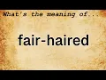 Download Lagu Fair-Haired Meaning : Definition of Fair-Haired