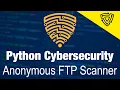 Python Cybersecurity Project For Beginners - Build Anonymous FTP Scanner