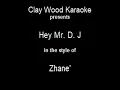 ZHANE '  - Hey Mr  D J  - clay wood karaoke