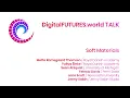 DigitalFUTURES Talk Soft Materials