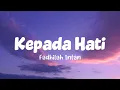 Fadhilah Intan - Kepada Hati (Lirik Lagu)