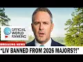 1 MIN AGO LIV Golf Got BANNED By OWGR From All 2026 Majors