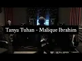 Download Lagu Tanya Tuhan - Malique Ibrahim