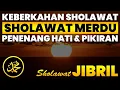 Download Lagu Sholawat Jibril Lembut \u0026 Tenang | Penarik Rezeki Setiap Sore Hari