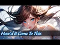 Download Lagu Nightcore | How'd It Come To This