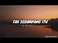 Download Lagu TAK SEGAMPANG ITU LYRIC COVER BY:VALDY NYONKG MP3. Lirik terbaru....