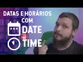Datetime manipulando datas e horarios - Live de Python